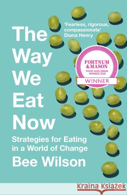 The Way We Eat Now: Strategies for Eating in a World of Change Bee Wilson 9780008240783 HarperCollins Publishers