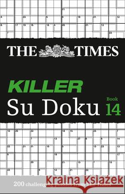The Times Killer Su Doku Book 14: 200 Challenging Puzzles from the Times The Times Mind Games 9780008241223
