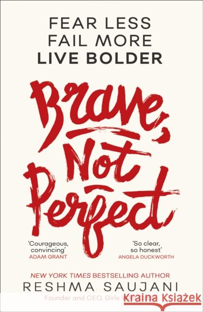 Brave, Not Perfect: Fear Less, Fail More and Live Bolder Saujani, Reshma 9780008249564 HarperCollins Publishers