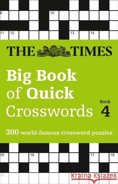 The Times Big Book of Quick Crosswords 4: 300 World-Famous Crossword Puzzles The Times Mind Games 9780008251048