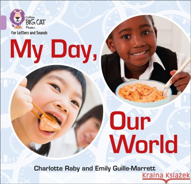 My Day, Our World: Band 00/Lilac Raby, Charlotte 9780008251284 Collins Big Cat Phonics for Letters and Sound
