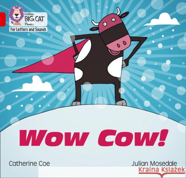 Wow Cow!: Band 02b/Red B Catherine Coe 9780008251499 HarperCollins Publishers