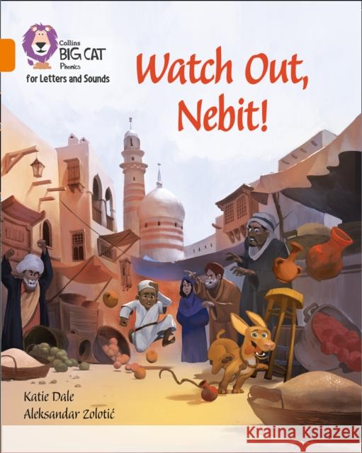 Watch Out, Nebit!: Band 06/Orange Katie Dale 9780008251727 HarperCollins Publishers