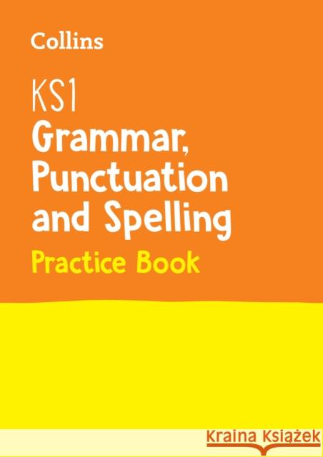 KS1 Grammar, Punctuation and Spelling Practice Book: Ideal for Use at Home  9780008253134 HarperCollins Publishers