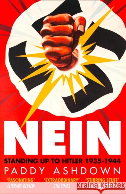 Nein: Standing Up to Hitler 1935–1944 Paddy Ashdown 9780008257071