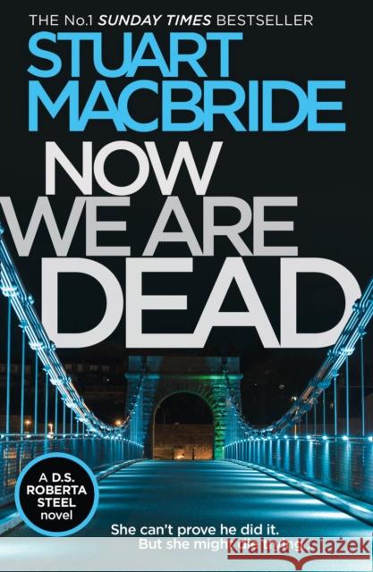 Now We Are Dead Stuart MacBride 9780008257101 HarperCollins Publishers