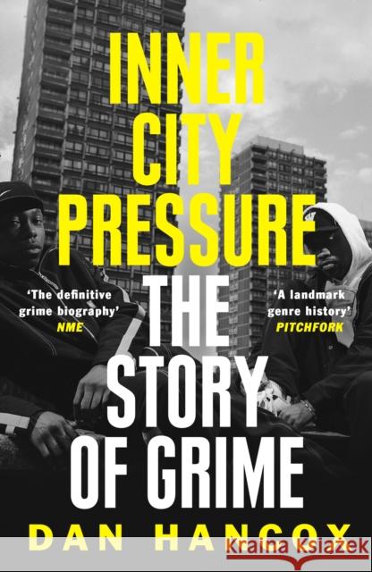 Inner City Pressure: The Story of Grime Dan Hancox 9780008257163 HarperCollins Publishers