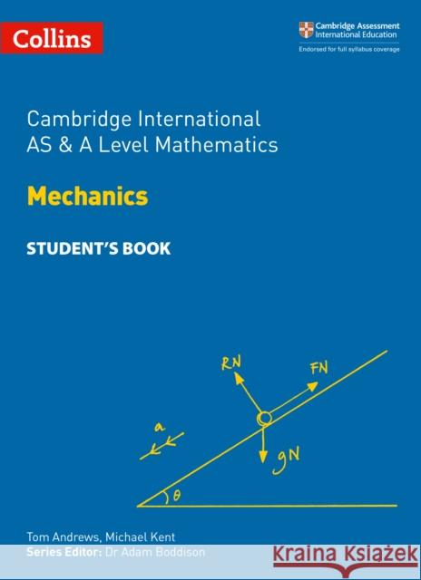 Cambridge International AS & A Level Mathematics Mechanics Student’s Book Kent, Michael 9780008257750