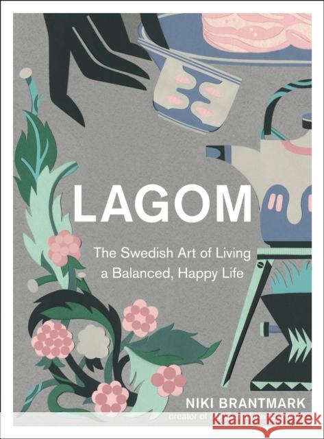 Lagom: The Swedish Art of Living a Balanced, Happy Life Niki Brantmark 9780008260101