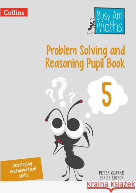 Problem Solving and Reasoning Pupil Book 5 Peter Clarke 9780008260507