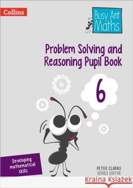 Problem Solving and Reasoning Pupil Book 6 Peter Clarke 9780008260514