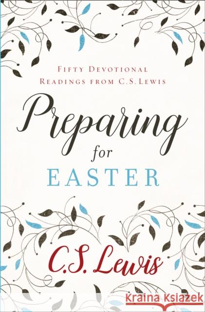 Preparing for Easter: Fifty Devotional Readings C. S. Lewis 9780008263225 HarperCollins Publishers