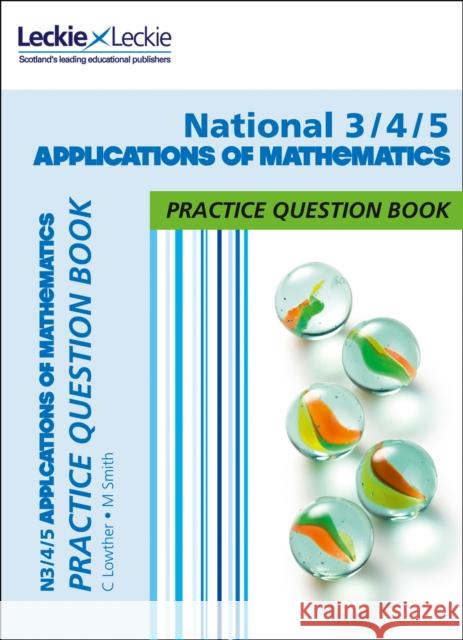National 3/4/5 Applications of Maths: Practise and Learn Cfe Topics Leckie 9780008263553