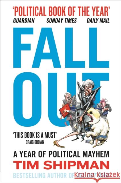 Fall Out: A Year of Political Mayhem Tim Shipman 9780008264420 