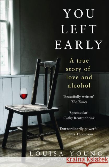 You Left Early: A True Story of Love and Alcohol Louisa Young   9780008265205 HarperCollins Publishers