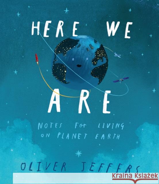 Here We Are: Notes for Living on Planet Earth Jeffers, Oliver 9780008266165