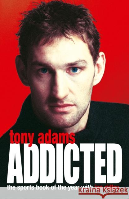 Addicted Tony Adams, Ian Ridley 9780008268749