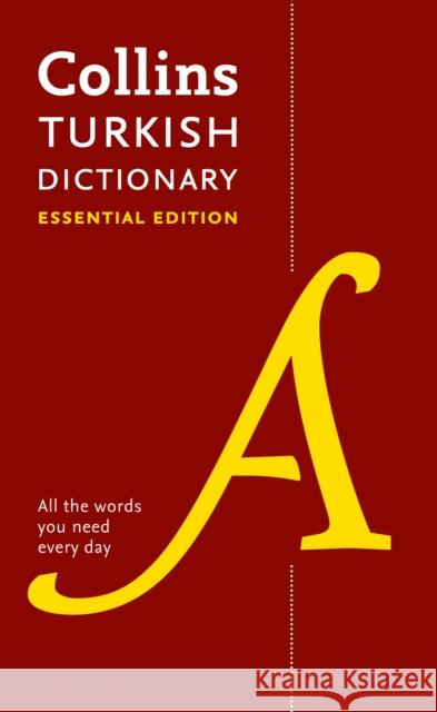 Turkish Essential Dictionary: All the Words You Need, Every Day Collins Dictionaries 9780008270650 HarperCollins UK