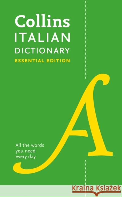 Italian Essential Dictionary: All the Words You Need, Every Day Collins Dictionaries 9780008270759 HarperCollins Publishers
