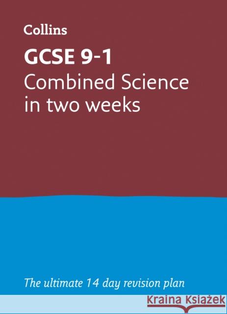 GCSE 9-1 Combined Science In Two Weeks: Ideal for the 2024 and 2025 Exams Collins GCSE 9780008276072