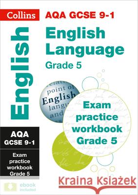 Collins GCSE 9-1 Revision - Aqa GCSE 9-1 English Language Exam Practice Workbook for Grade 5 Collins Uk 9780008280963 Collins GCSE 9-1 Revision