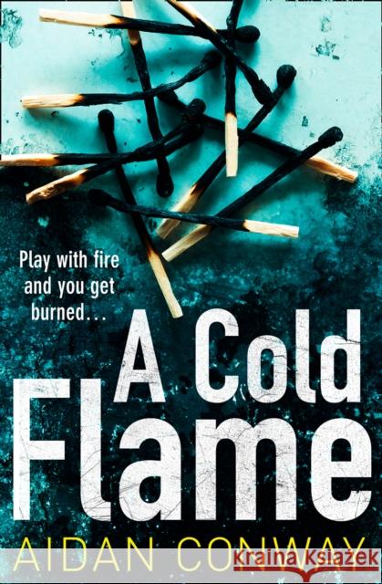 Cold Flame A Gripping Crime Thriller That Will Keep You Hooked Conway, Aidan 9780008281199 Detective Michael Rossi Crime Thriller Series