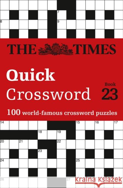 The Times Quick Crossword Book 23: 100 World-Famous Crossword Puzzles from the Times2 John Grimshaw 9780008285388 HarperCollins Publishers