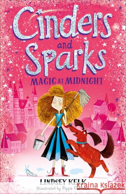 Cinders and Sparks: Magic at Midnight Lindsey Kelk Pippa Curnick  9780008292119