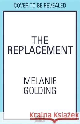 The Replacement Melanie Golding 9780008293765