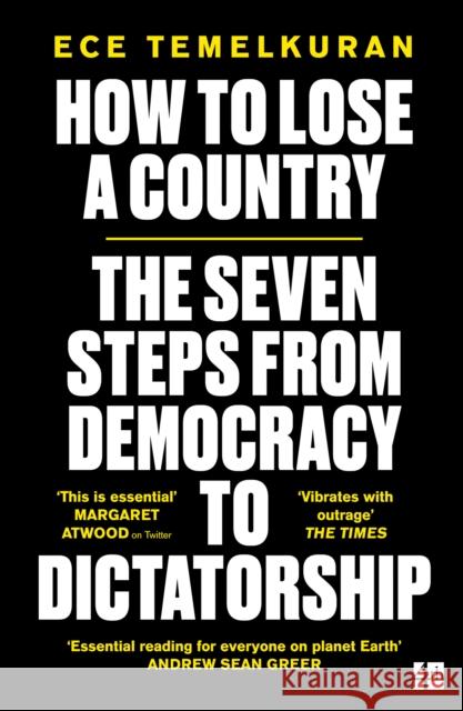 How to Lose a Country: The 7 Steps from Democracy to Dictatorship Temelkuran Ece 9780008294045 HarperCollins Publishers