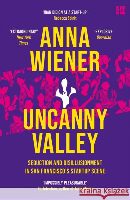 Uncanny Valley: Seduction and Disillusionment in San Francisco’s Startup Scene Anna Wiener 9780008296865