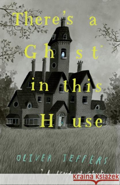 There’s a Ghost in this House Oliver Jeffers 9780008298357