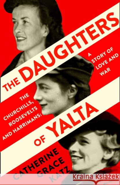 The Daughters of Yalta Catherine Grace Katz 9780008299729