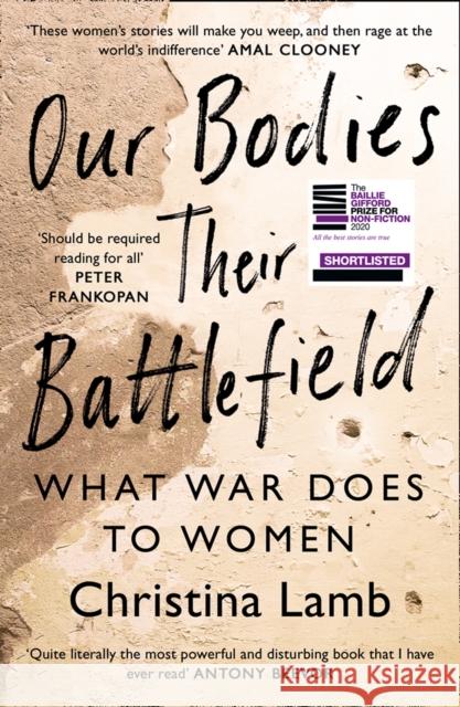 Our Bodies, Their Battlefield: What War Does to Women Christina Lamb 9780008300043