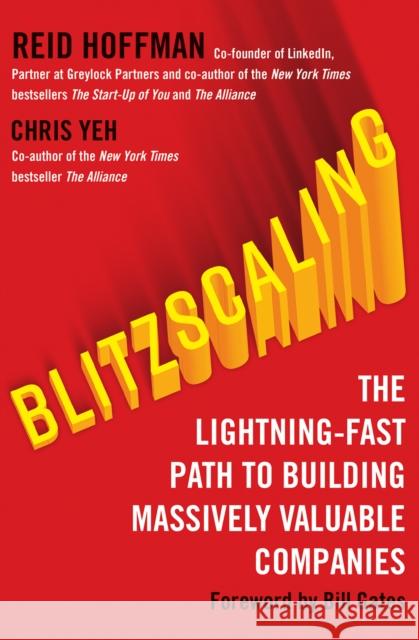 Blitzscaling: The Lightning-Fast Path to Building Massively Valuable Companies Hoffman, Reid; Yeh, Chris 9780008303631