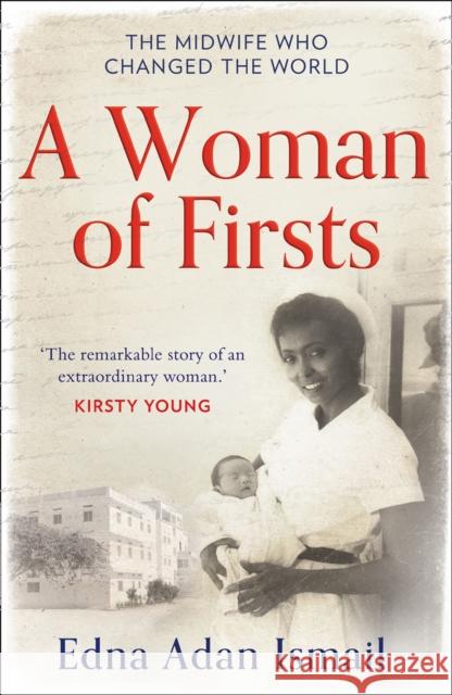 A Woman of Firsts: The Midwife Who Built a Hospital and Changed the World Edna Adan Ismail 9780008305383 HarperCollins Publishers
