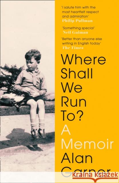 Where Shall We Run To?: A Memoir Garner, Alan 9780008306007