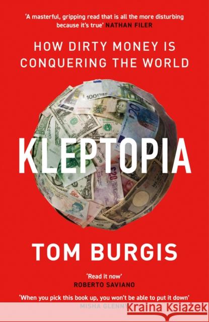 Kleptopia: How Dirty Money is Conquering the World Tom Burgis 9780008308384 HarperCollins Publishers