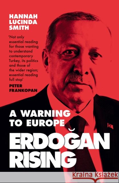 Erdogan Rising: A Warning to Europe Hannah Lucinda Smith 9780008308889