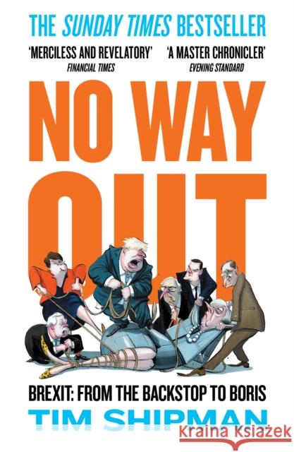 No Way Out: Brexit: from the Backstop to Boris Tim Shipman 9780008308988 William Collins
