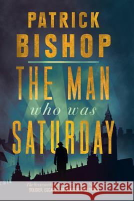 The Man who Was Saturday Bishop, Patrick 9780008309053 William The 4th