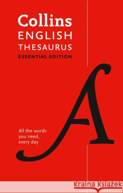 English Thesaurus Essential: All the Words You Need, Every Day Collins Dictionaries 9780008309442 HarperCollins Publishers
