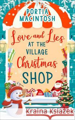Love and Lies at The Village Christmas Shop: A laugh out loud romantic comedy perfect for Christmas 2018 Portia MacIntosh   9780008310134 HarperCollins