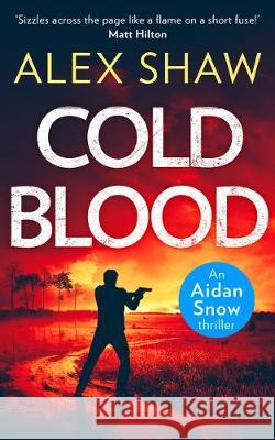 Cold Blood (An Aidan Snow SAS Thriller, Book 1) Alex Shaw   9780008310172 HarperCollins