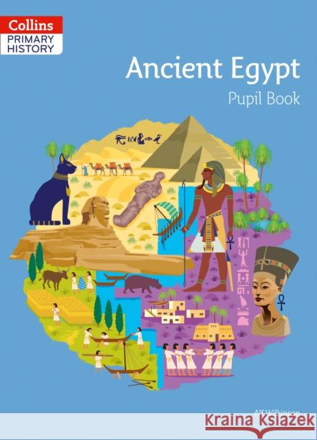 Ancient Egypt Pupil Book Alf Wilkinson 9780008310837