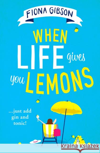 When Life Gives You Lemons Fiona Gibson 9780008310998