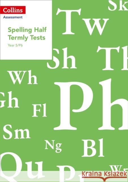 Year 5/P6 Spelling Half Termly Tests Clare Dowdall 9780008311544 HarperCollins Publishers