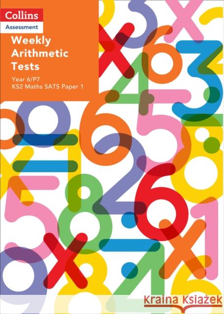 Weekly Arithmetic Tests For Year 6/P7: KS2 Maths SATS Paper 1 (Collins Tests & Assessment) Liz Dawson 9780008311575
