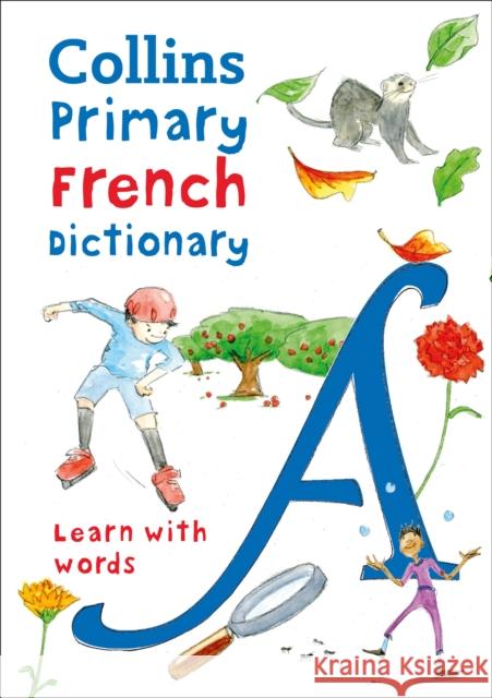 Primary French Dictionary: Illustrated Dictionary for Ages 7+ Herbert-Liew Maria 9780008312701