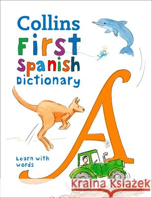 First Spanish Dictionary: 500 First Words for Ages 5+ Collins Dictionaries 9780008312725 HarperCollins Publishers